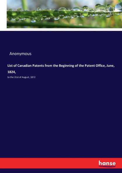 List of Canadian Patents from the Beginning of the Patent Office June 1824