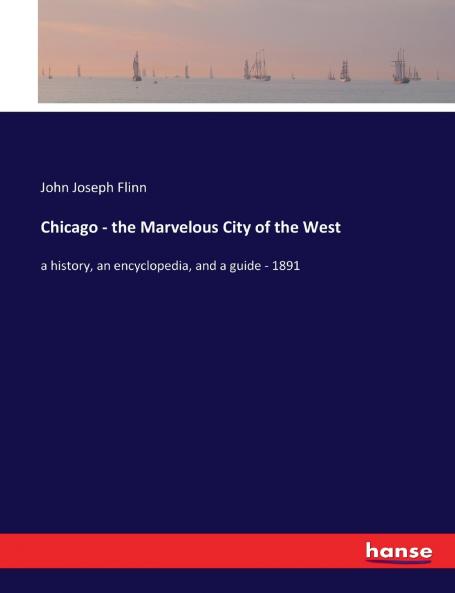 Chicago - the Marvelous City of the West