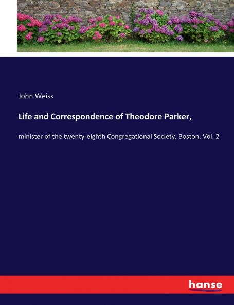 Life and Correspondence of Theodore Parker