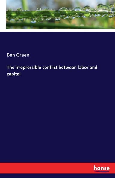 The irrepressible conflict between labor and capital