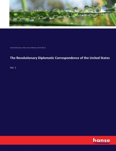The Revolutionary Diplomatic Correspondence of the United States