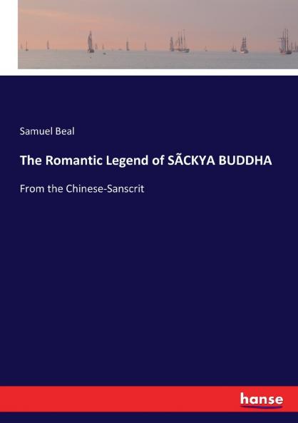 The Romantic Legend of SÃCKYA BUDDHA