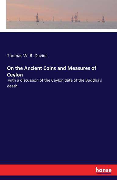 On the Ancient Coins and Measures of Ceylon