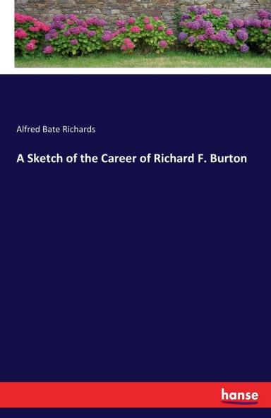 A Sketch of the Career of Richard F. Burton