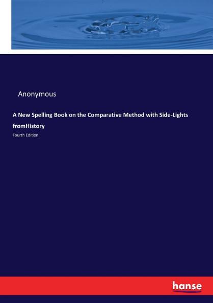 A New Spelling Book on the Comparative Method with Side-Lights fromHistory