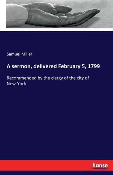 A sermon delivered February 5 1799