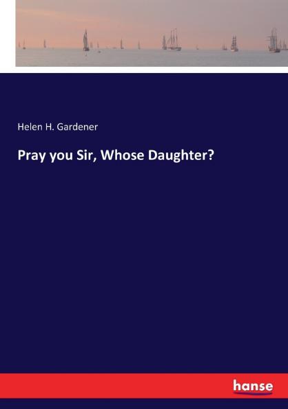 Pray you Sir Whose Daughter?