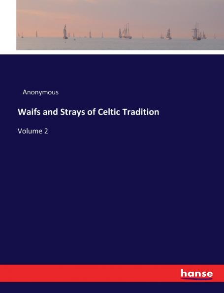 Waifs and Strays of Celtic Tradition