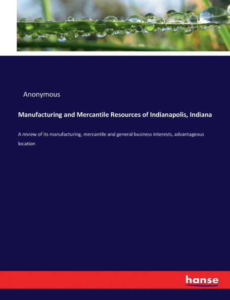 Manufacturing and Mercantile Resources of Indianapolis Indiana