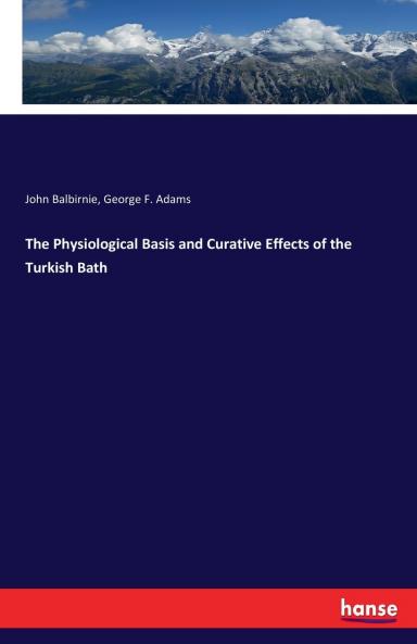 The Physiological Basis and Curative Effects of the Turkish Bath