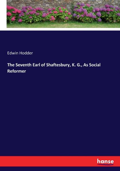 The Seventh Earl of Shaftesbury K. G. As Social Reformer