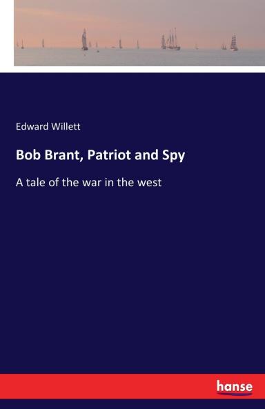 Bob Brant Patriot and Spy
