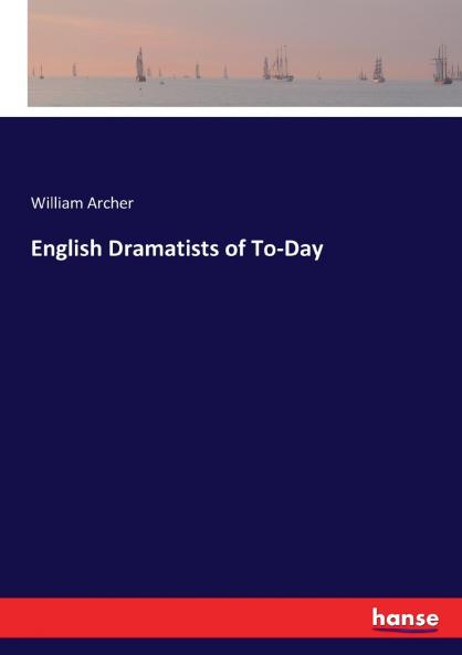 English Dramatists of To-Day