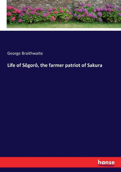 Life of Sôgorô the farmer patriot of Sakura