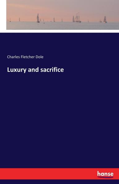 Luxury and sacrifice