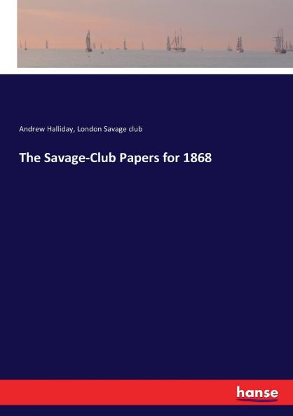 The Savage-Club Papers for 1868