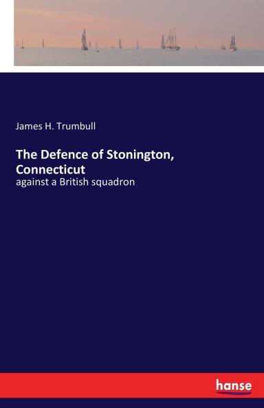 The Defence of Stonington Connecticut