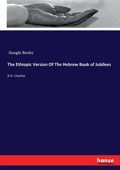 The Ethiopic Version Of The Hebrew Book of Jubilees