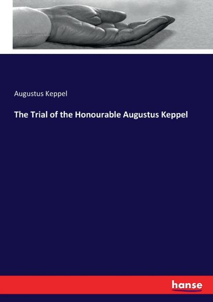 The Trial of the Honourable Augustus Keppel