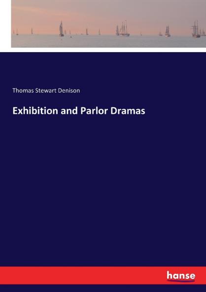 Exhibition and Parlor Dramas