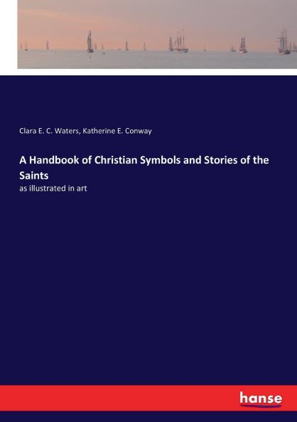 A Handbook of Christian Symbols and Stories of the Saints