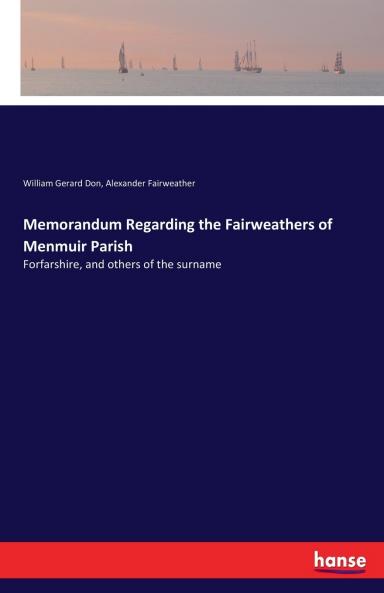 Memorandum Regarding the Fairweathers of Menmuir Parish
