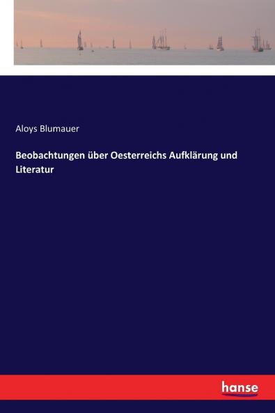 Beobachtungen über Oesterreichs Aufklärung und Literatur