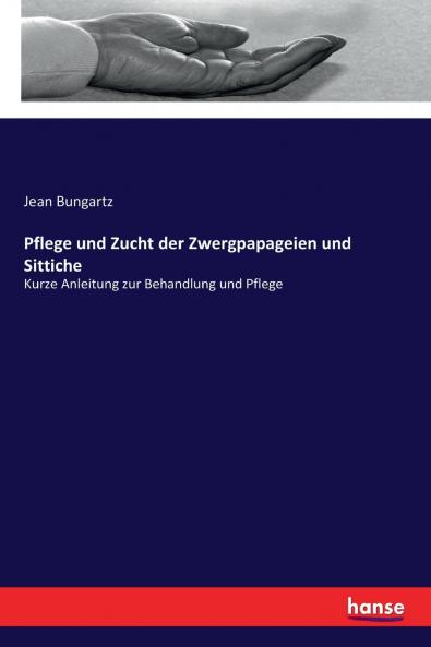 Pflege und Zucht der Zwergpapageien und Sittiche