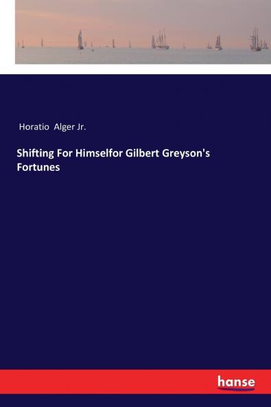 Shifting For Himselfor Gilbert Greyson's Fortunes