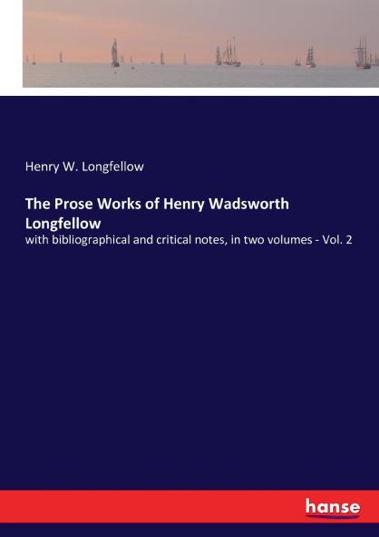The Prose Works of Henry Wadsworth Longfellow