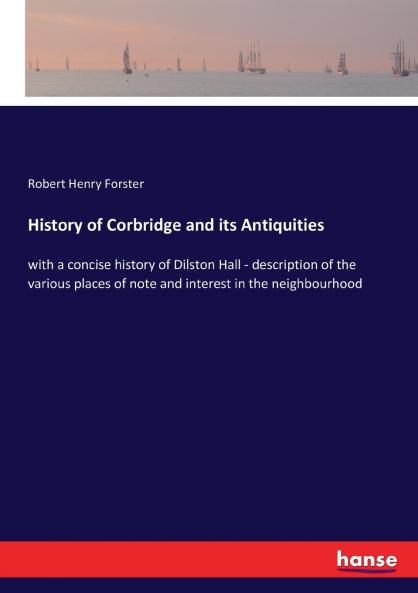 History of Corbridge and its Antiquities