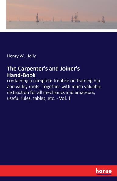 The Carpenter's and Joiner's Hand-Book