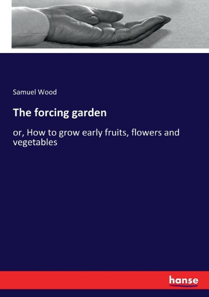 The forcing garden
