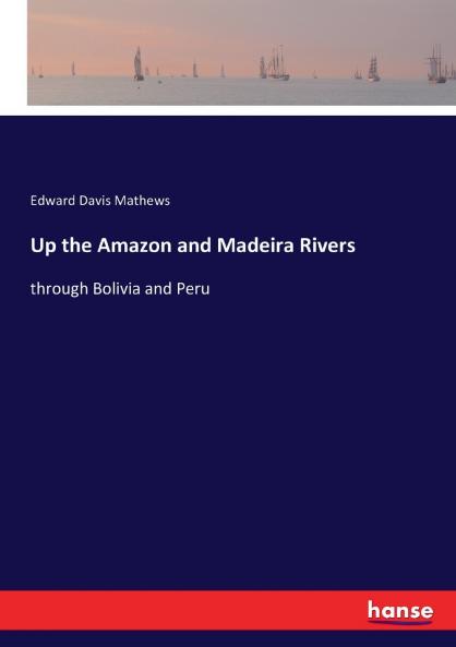 Up the Amazon and Madeira Rivers