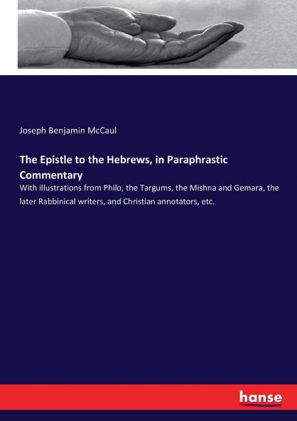 The Epistle to the Hebrews in Paraphrastic Commentary