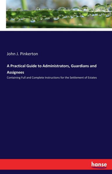 A Practical Guide to Administrators Guardians and Assignees