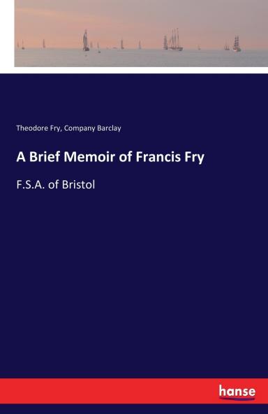 A Brief Memoir of Francis Fry