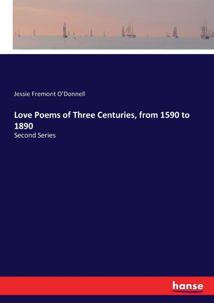 Love Poems of Three Centuries from 1590 to 1890