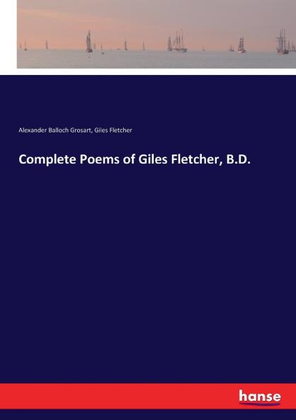Complete Poems of Giles Fletcher B.D.