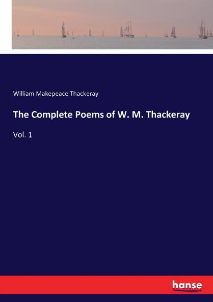 The Complete Poems of W. M. Thackeray