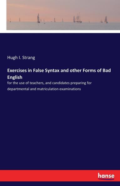 Exercises in False Syntax and other Forms of Bad English