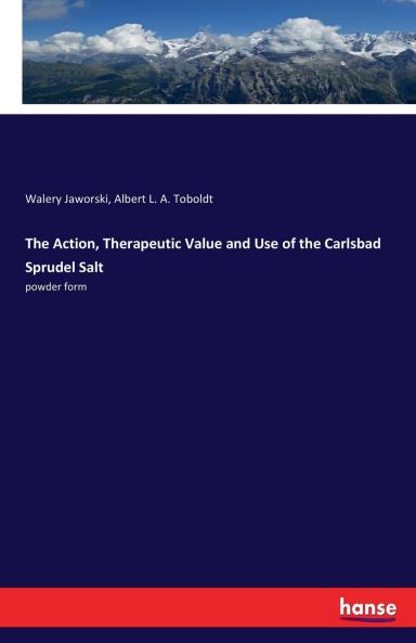 The Action Therapeutic Value and Use of the Carlsbad Sprudel Salt
