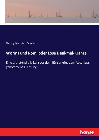 Worms und Rom oder Lose Denkmal-Kränze
