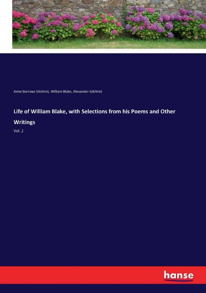 Life of William Blake with Selections from his Poems and Other Writings