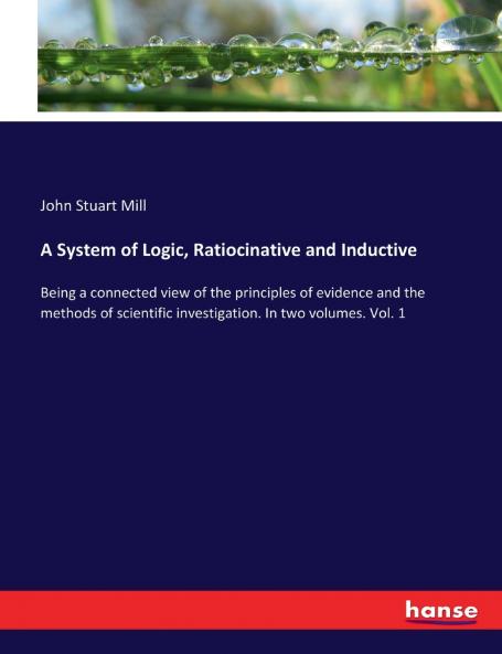 A System of Logic Ratiocinative and Inductive