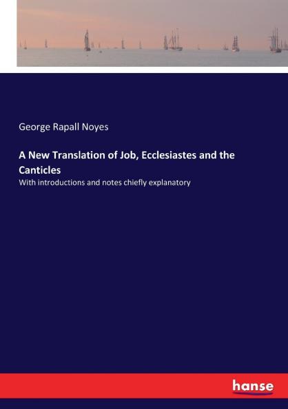 A New Translation of Job Ecclesiastes and the Canticles