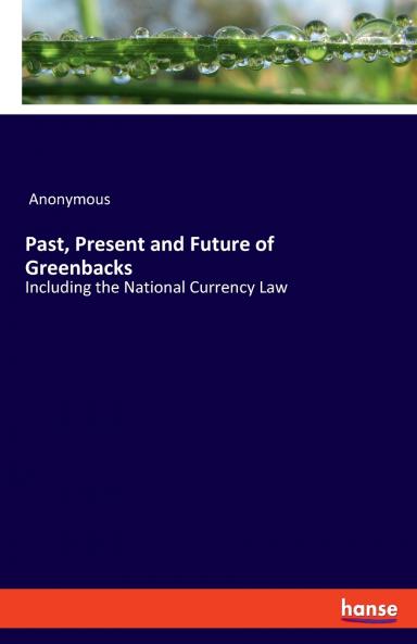 Past Present and Future of Greenbacks