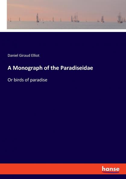 A Monograph of the Paradiseidae
