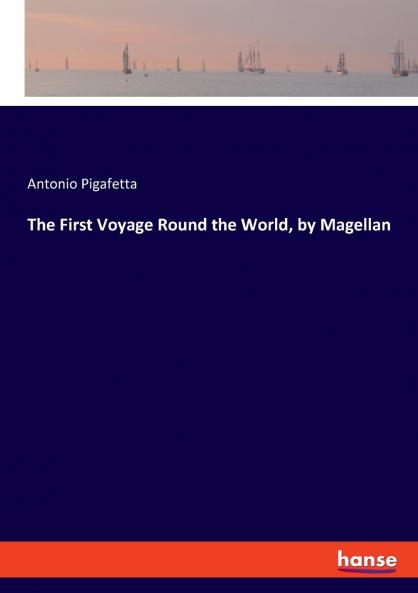 The First Voyage Round the World by Magellan