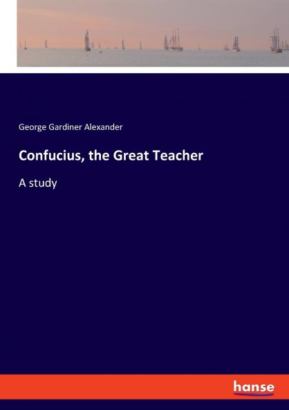 Confucius the Great Teacher